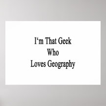I'm That Geek Who Loves Geography Poster