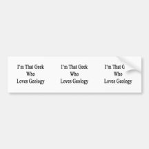 I'm That Geek Who Loves Geology Bumper Sticker