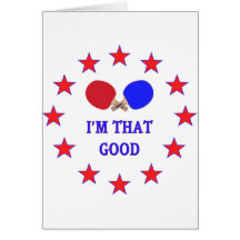 I'm That Good Ping Pong Greeting Cards