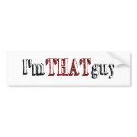 I'M That Guy bumper stickers