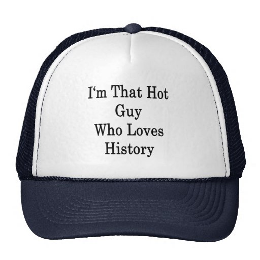 I'm That Hot Guy Who Loves History