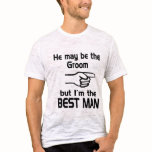I'm the Best Man t-shirts