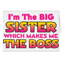 I'm The Big Sister...Boss Greeting Card