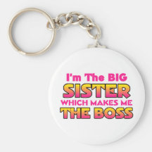 I'm The Big Sister...Boss Keychains