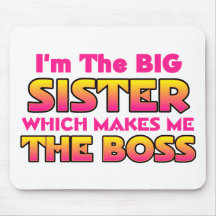 I'm The Big Sister...Boss Mousepad