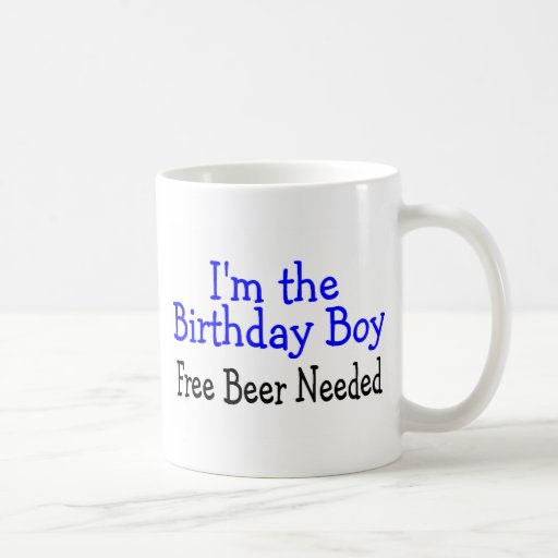 I'm The Birthday Boy Free Beer Needed Mugs