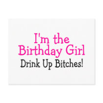 I'm The Birthday Girl Drink Up Bitches Post Card