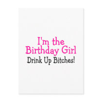 Im The Birthday Girl Drink Up Bitches