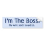 I'm the Boss My Wife Said So