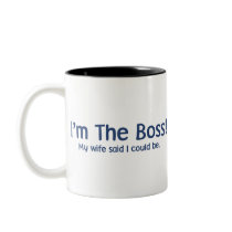 I'm the Boss My Wife Said So Coffee Mug