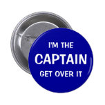 I'm the Captain. Get over it - funny Pins