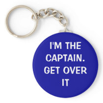 I'M THE CAPTAIN. GET OVER IT