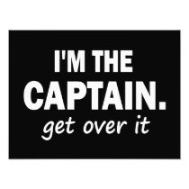 I'M THE CAPTAIN. GET OVER IT PHOTO PRINT