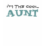 I'M THE COOL AUNT t-shirts