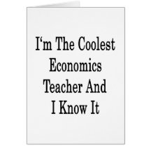 I'm The Coolest Economics Teacher And I Know It Greeting Card