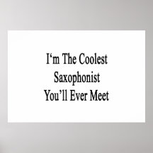 I'm The Coolest Saxophonist You'll Ever Meet Poster