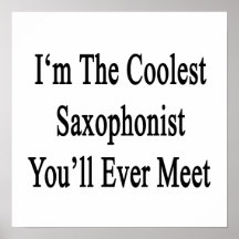 I'm The Coolest Saxophonist You'll Ever Meet Poster