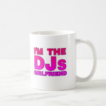 I'm The DJs Girlfriend - Disc Jockey Deejay gf Mug