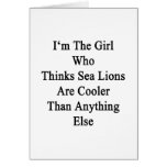 I'm The Girl Who Thinks Sea Lions Are Cooler Than Greeting Cards