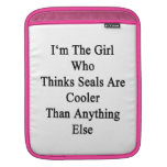 I'm The Girl Who Thinks Seals Are Cooler Than Anyt iPad Sleeve