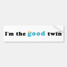 I'm The Good Twin Bumper Stickers