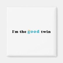I'm The Good Twin Fridge Magnets