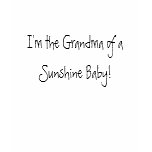 I'm the Grandma of a Sunshine Baby! t-shirts