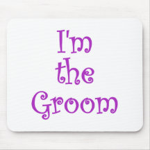 Im the Groom Mousepad