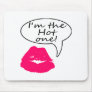 Im The Hot One Mouse Pad