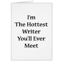 I'm The Hottest Writer You'll Ever Meet