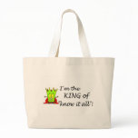 Im The King Of Know It All bags