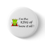 Im The King Of Know It All buttons