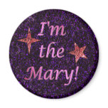 "I'm the Mary!" Refrigerator Magnets