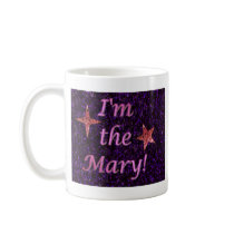 "I'm the Mary!" Coffee Mug