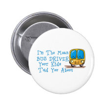 I'm The Mean Bus Driver Pinback Buttons