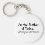 Im The Mother Of Twins Whats Your Super Power Key Chain