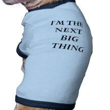 I'M THE NEXT BIG THING DOG SHIRT