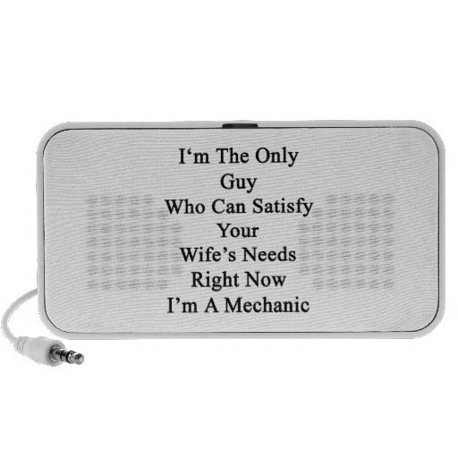 I'm The Only Guy Who Can Satisfy Your Wife's Needs Mp3 Speaker