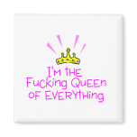 Im The Queen Of Fucking Everything Crown magnets