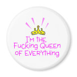 Im The Queen Of Fucking Everything Crown magnets