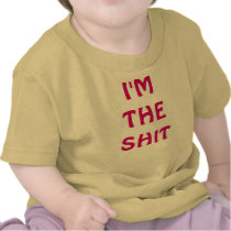 I'M THE SHlT T Shirts