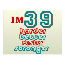 I'm Thirty Nine. Harder Better Faster Stronger! Bi Post Cards