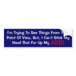 I'm Trying To See Things From Your Point Of View, Bumper Sticker