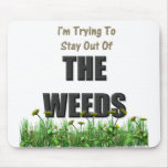 I'm trying to stay out of the weeds mousepads