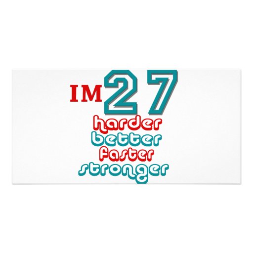 I'm Twenty Seven. Harder Better Faster Stronger! B Custom Photo Card