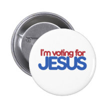 Im voting for Jesus Christ Pinback Button