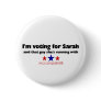 I'm voting for Sarah Pinback Button