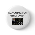 I'M VOTING FOR"THAT ONE" ! BARACK OBAMA buttons