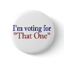 I'm Voting for "That One" (Obama 2008) Pins