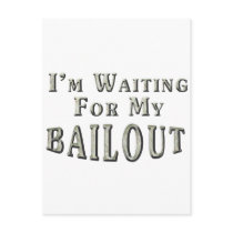 I'm Waiting For MY Bailout